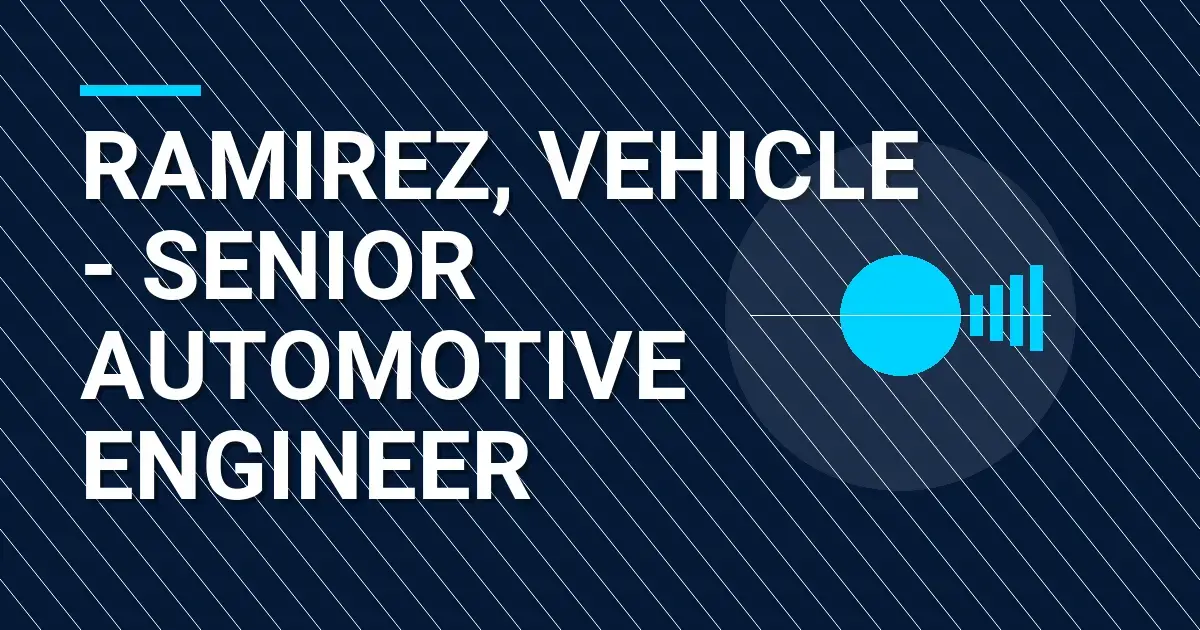 Ramirez, Vehicle - Senior Automotive Engineer