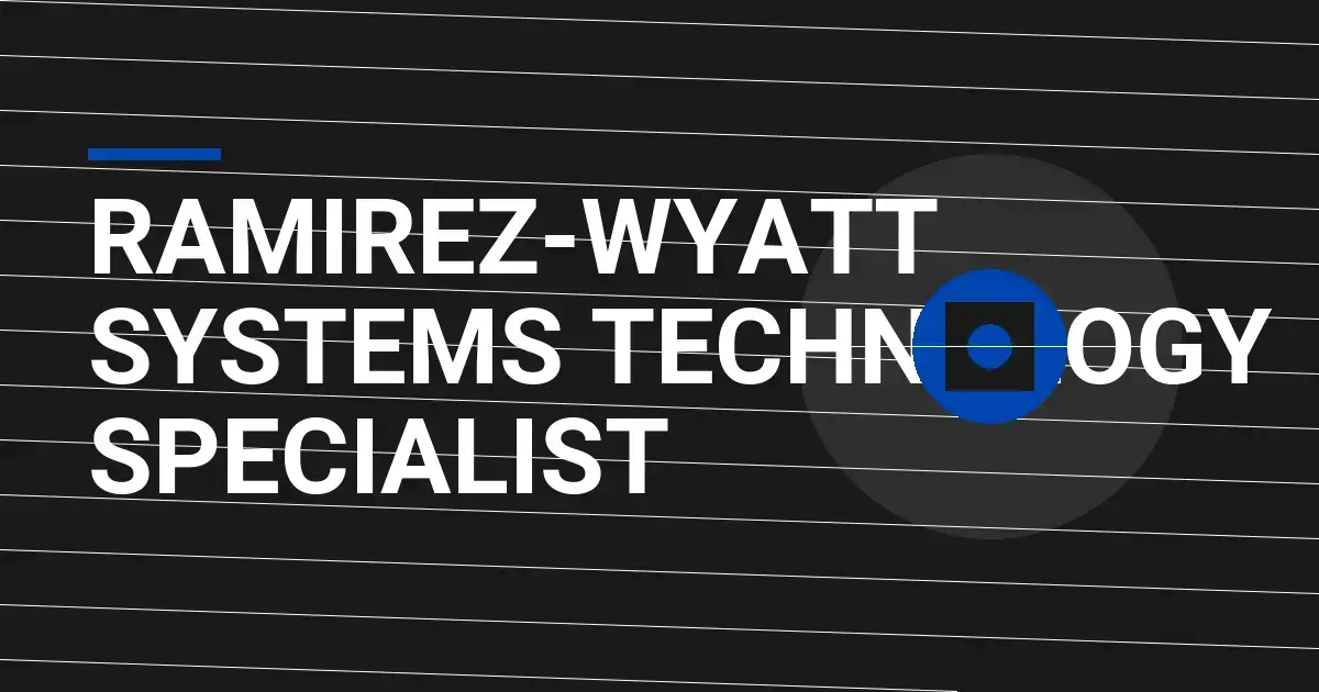 Ramirez-Wyatt Systems Technology Specialist