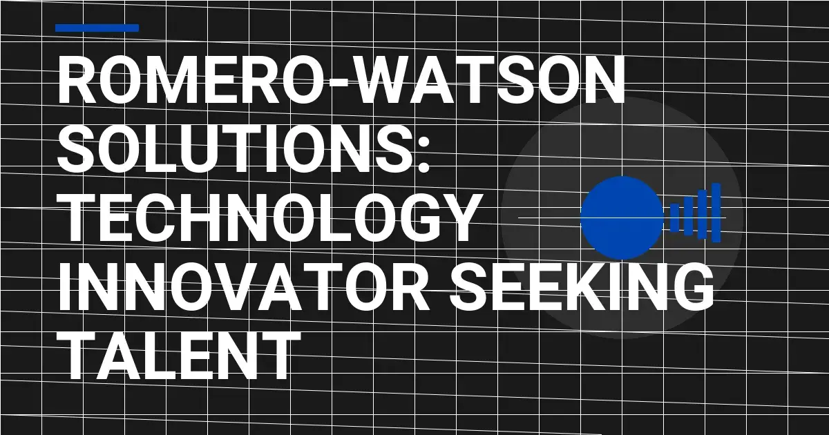 Romero-Watson Solutions: Technology Innovator Seeking Talent