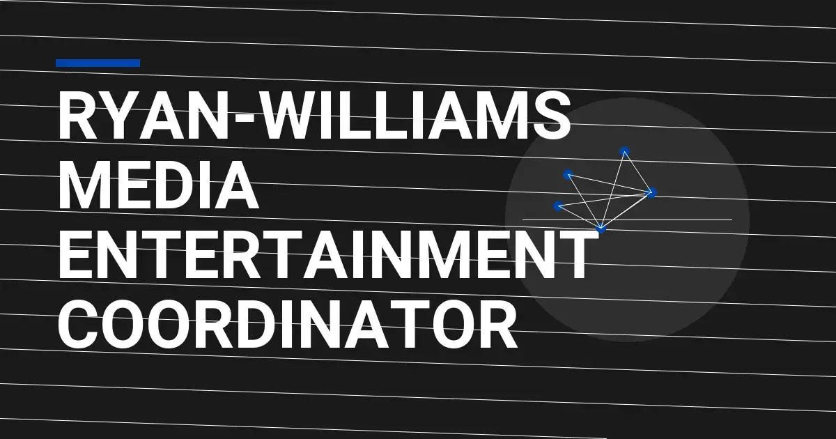 Ryan-Williams Media Entertainment Coordinator