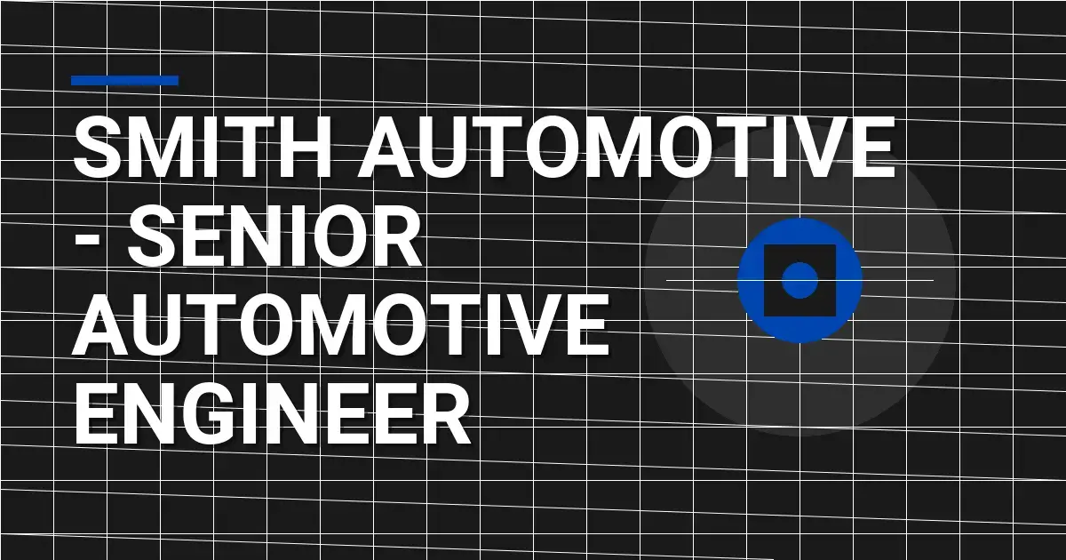 Smith Automotive - Senior Automotive Engineer