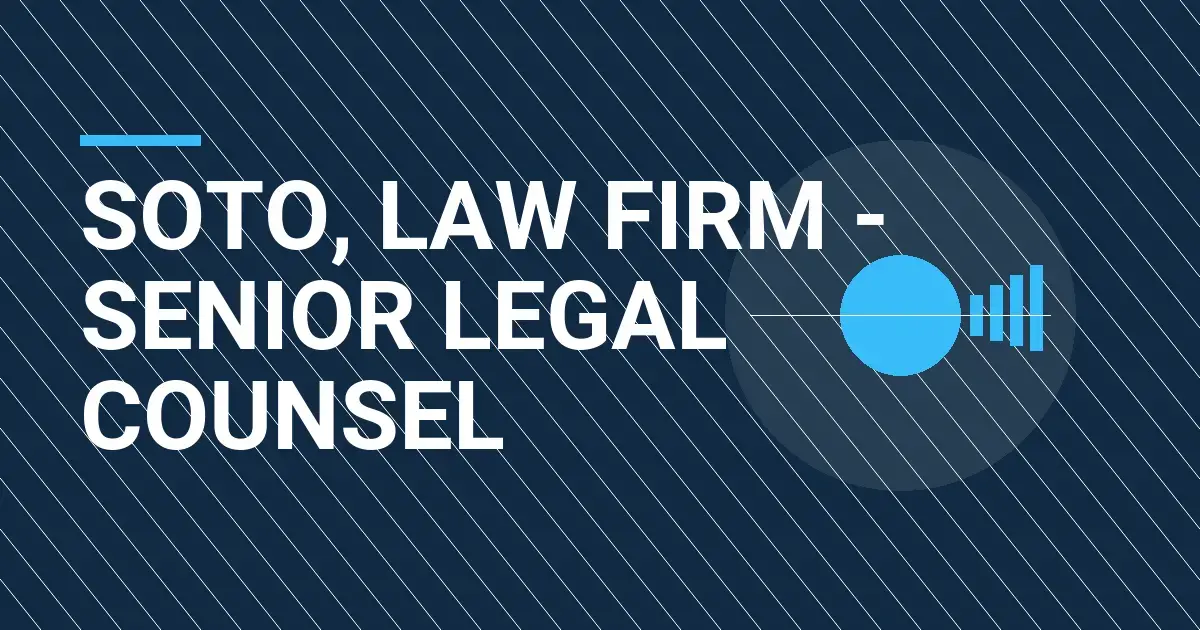 Soto, Law Firm - Senior Legal Counsel