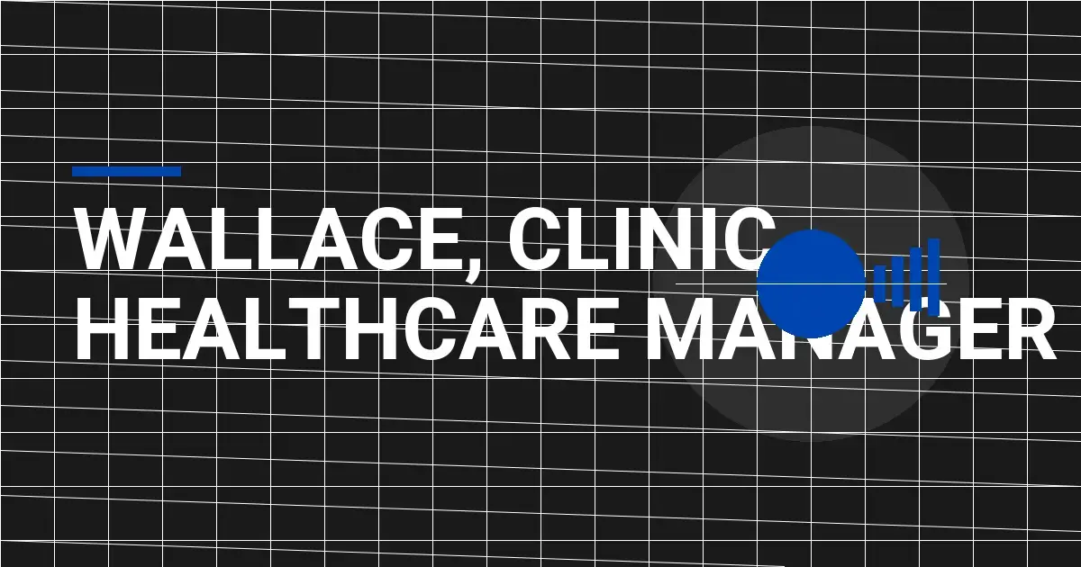 Wallace, Clinic - Healthcare Manager
