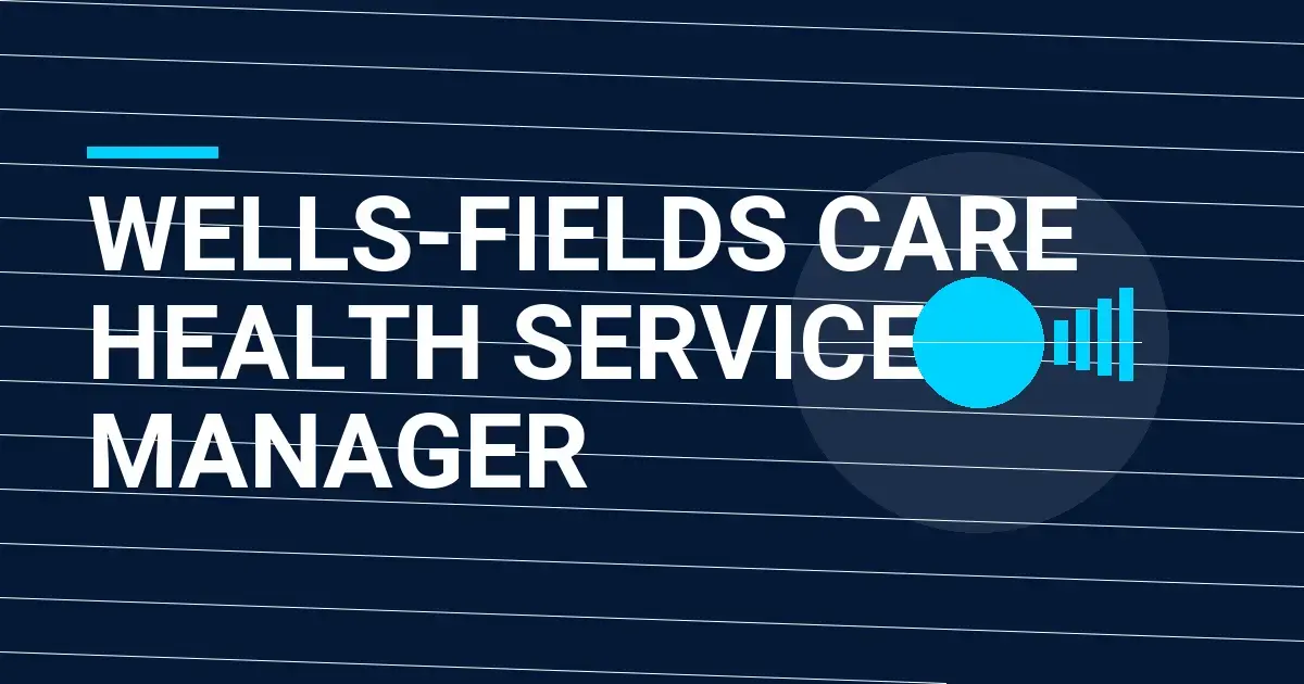 Wells-Fields Care Health Services Manager
