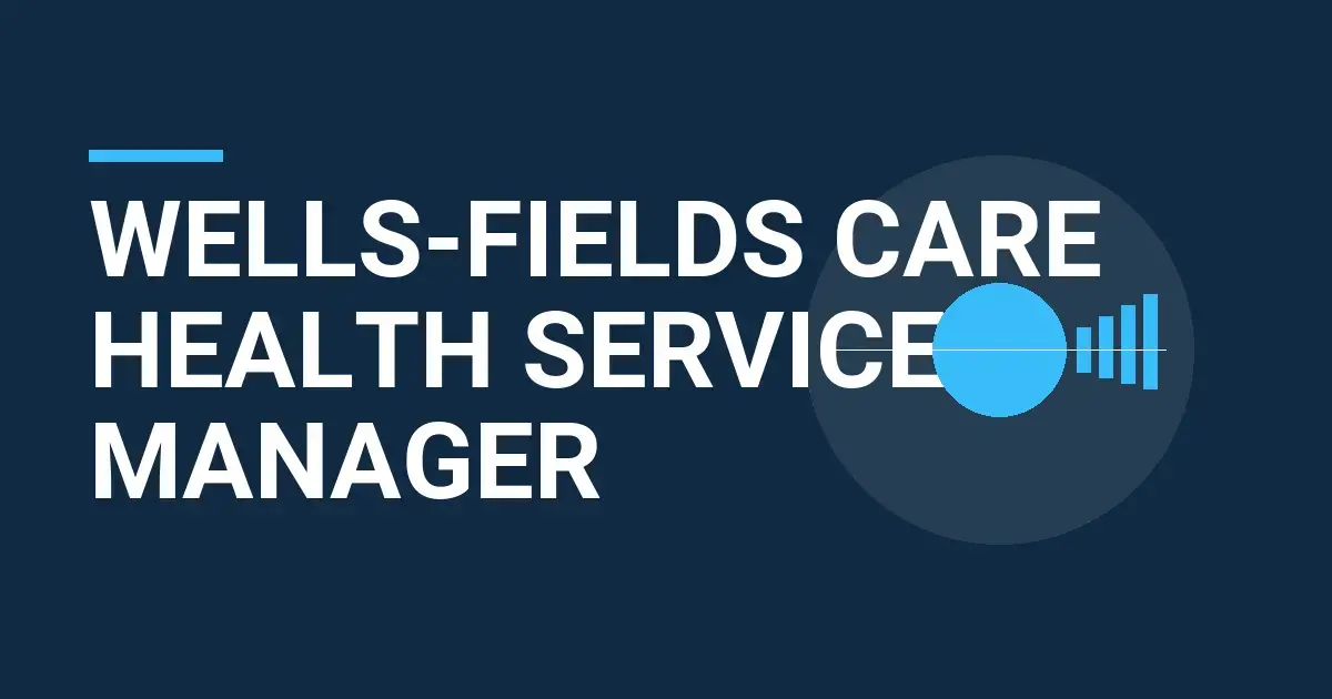 Wells-Fields Care Health Services Manager