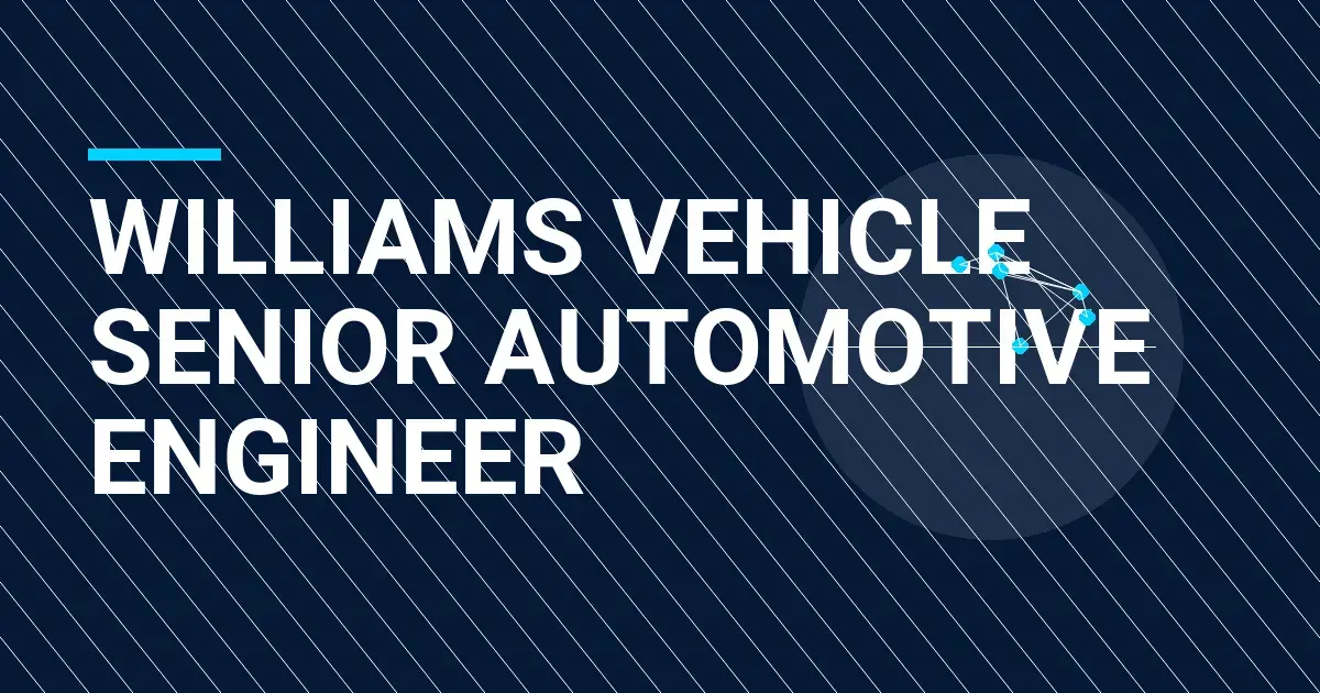 Williams Vehicle Senior Automotive Engineer