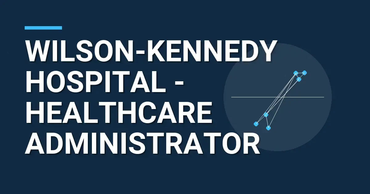 Wilson-Kennedy Hospital - Healthcare Administrator