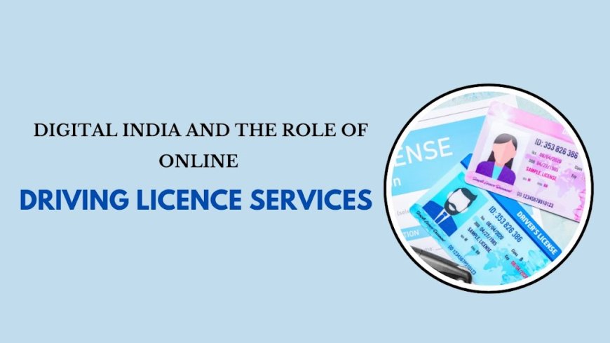 Digital India and the Role of Online Driving Licence Services