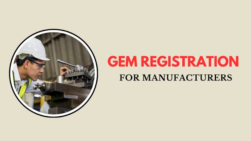 GeM Registration for Manufacturers 