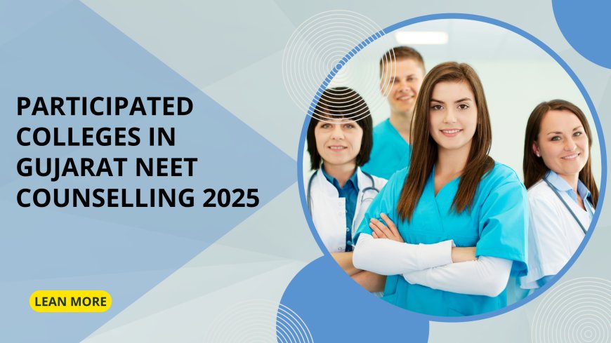 Participated colleges in Gujarat NEET Counselling 2025