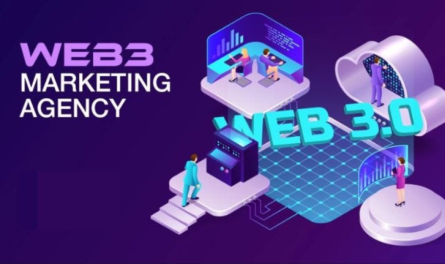 Unlocking the Future of Business Growth: The Ultimate Guide to Web3 Marketing Agencies