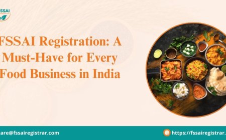 FSSAI Registration: A Must-Have for Every Food Business in India