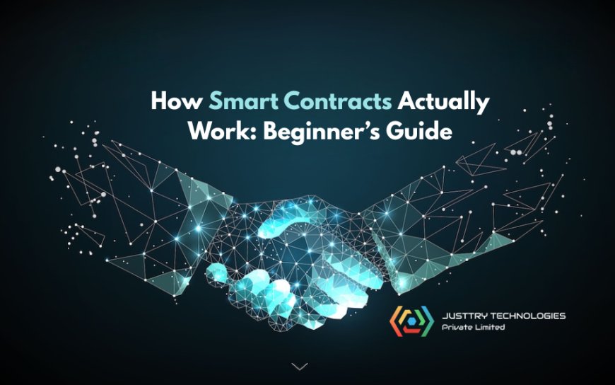 From Code to Contract: How Smart Contracts Actually Work