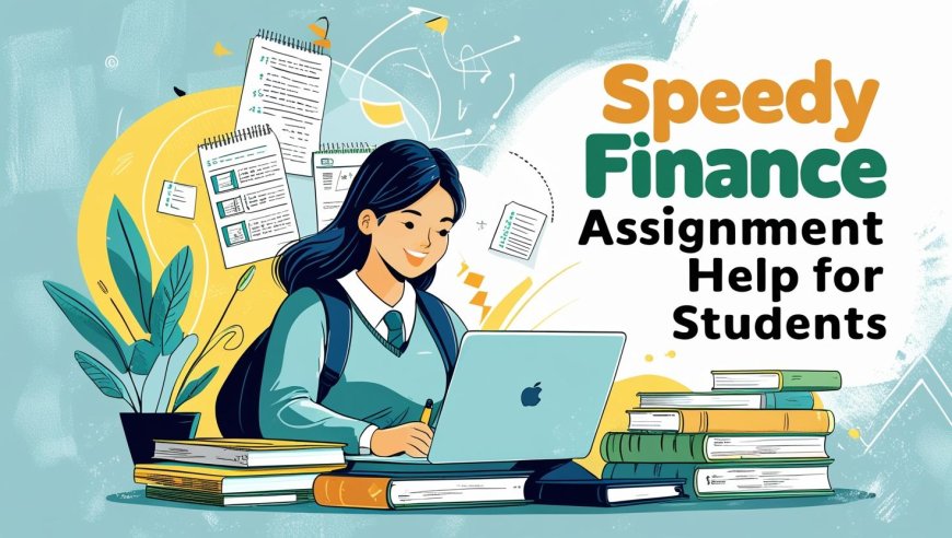 Speedy Finance Assignment Help For Students