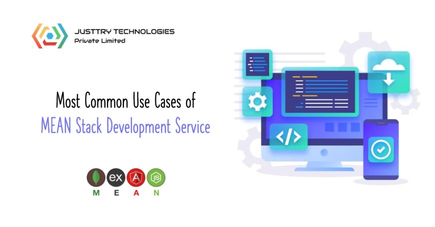 Most Common Use Cases of MEAN Stack Development Service