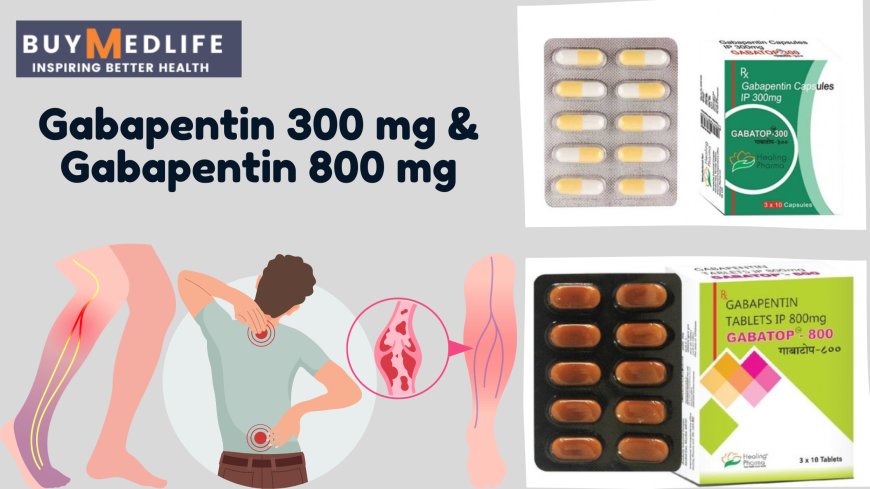 Managing Neuropathy & Epilepsy with Gabapentin: 300 vs 800 mg