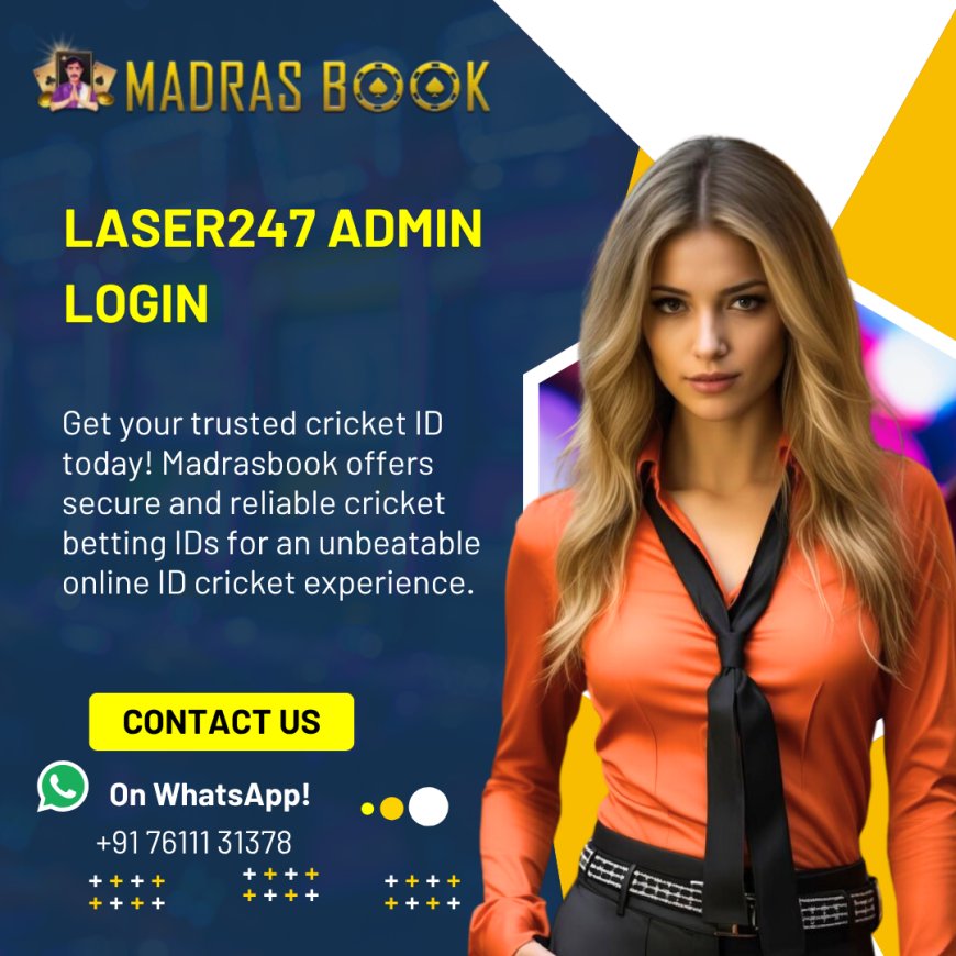 Laser247 Admin Login – Secure Access to Manage Betting Operations | Madrasbook