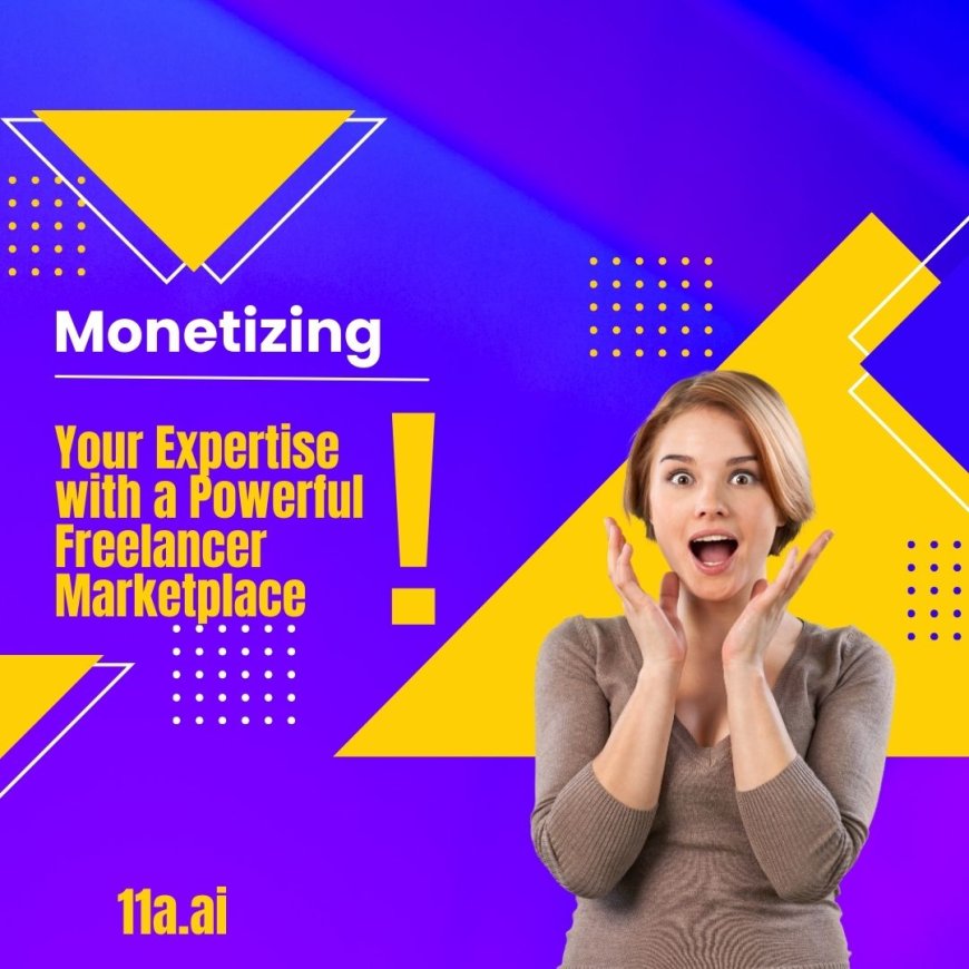 Monetize Your Expertise with a Powerful Freelancer Marketplace