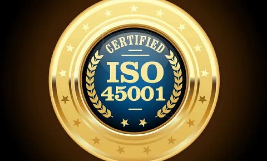 Work Safe, Lead Strong: Why ISO 45001 Certification Matters More Than Ever