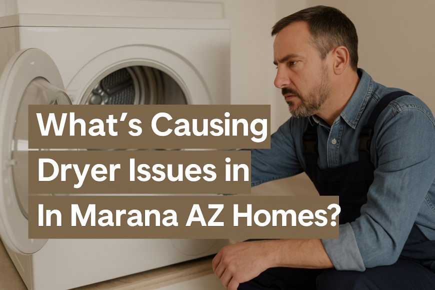 Can Dryer Repair in Marana AZ Fix It?